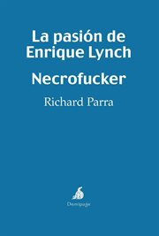 La pasión de enrique lynch - necrofucker. Dos nouvelles cover image