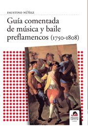 Guía comentada de música y baile preflamencos, 1750-1808 cover image