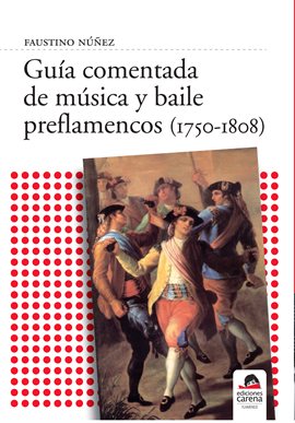 Cover image for Guía comentada de música y baile preflamencos (1750-1808)