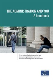 The administration and you – a handbook. Principles of administrative law concerning relations between individuals and public authorities cover image