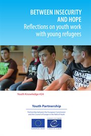 Between insecurity and hope : Reflections on youth work with young refugees cover image