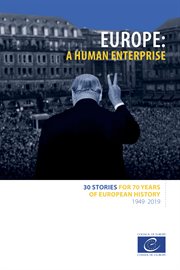 Europe : a human enterprise : 30 stories for 70 years of history 1949-2019 cover image