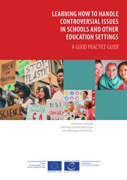 Learning how to handle controversial issues in schools and other education settings : a good practice guide : using the manuals, teaching controversial issues and managing controversy cover image