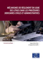 Mécanismes de règlement en ligne des litiges dans les procédures judiciaires civiles et administr cover image
