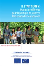 Il était temps ! manuel de référence pour la politique de jeunesse : Une perspective européenne cover image