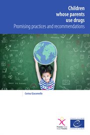 Children whose parents use drugs : promising practices and recommendations cover image