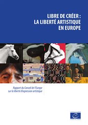 Libre de créer : la liberté artistique en Europe. Rapport du Conseil de l'Europe sur la liberté d'expression artistique cover image