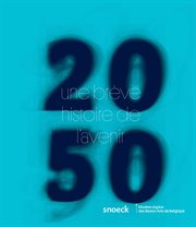2050 une brève histoire de l'avenir. Catalogue d'exposition des Musées royaux des Beaux-Arts de Belgique (11.09.2015 – 24.01.2016) cover image