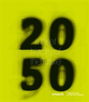 2050 a brief history of the future. Catalogue Exhibition RMFAB 11.09.2015 – 24.01.2016 cover image