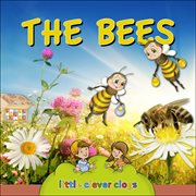 The bees. Learn All There Is to Know About These Animals! cover image