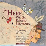 Here we go (Audio content) : a Songbook about Slovenian Folk Music cover image