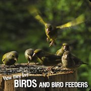 How they live... birds. Learn All There Is to Know About These Animals! cover image