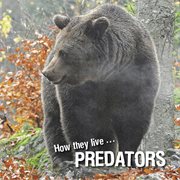 How they live... predators. Learn All There Is to Know About These Animals! cover image