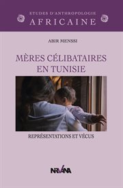 Mères célibataires en Tunisie : Représentations Et Vécus cover image