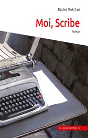 Moi, scribe : roman cover image