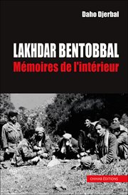 Lakhdar Bentobbal : Mémoires de L'intérieur cover image