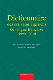 Dictionnaire des écrivains algérien de langue française de 1990 à 2010 cover image