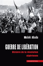 GUERRE DE LIBERATION; : HISTOIRE DE LA REVOLUTION ALGERIENNE cover image