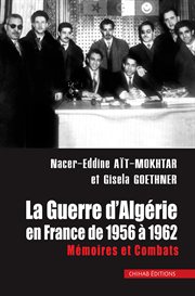 La guerre d'Algérie en France : mémoires et combats, 1956-1962 cover image