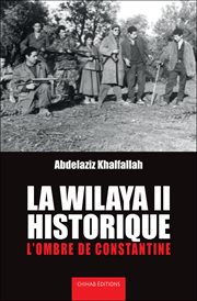 La wilaya II historique : L'ombre de constantine cover image
