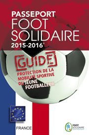 Passeport foot solidaire 2015-2016 : guide pratique pour les jeunes footballers cover image