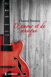 D'amour et de musique : Parcours d'un auteur-compositeur cover image