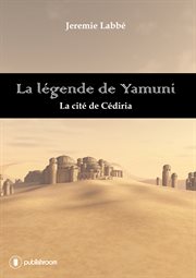 La legende de yamuni : la cite de cediria cover image