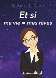 Et si ma vie = mes rêves cover image