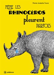 Même les rhinocéros pleurent parfois cover image