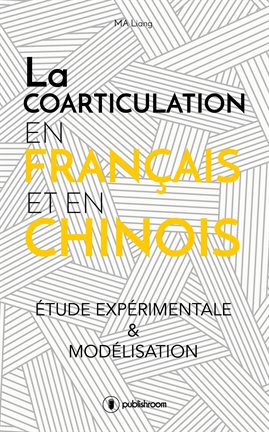 Cover image for La coarticulation en français et en chinois: étude expérimentale et modélisation