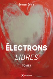 Électrons libres. Roman d'amour contemporain cover image