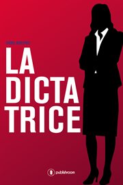 La dictatrice. Roman de politique-fiction cover image
