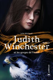 Judith winchester et les gorges de l'oubli, tome 3. Saga fantastique cover image