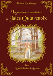Les aventures extraordinaires de jules quatrenoix - livre 1. La malédiction de Datura cover image