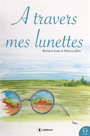 A travers mes lunettes. Recueil cover image
