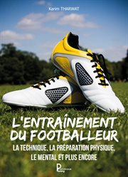 L'entraînement du footballeur. Guide pratique cover image