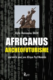 Africanus archéofuturisme. Une vérité pour une Afrique Post Mandela cover image