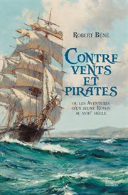 Contre vents et pirates : ou les aventures d'un jeune Rétais au XVIIIe siècle cover image