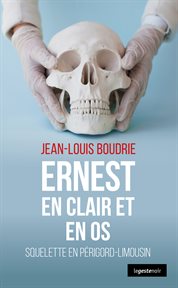 Ernest en clair et en os. Squelette en Limousin cover image