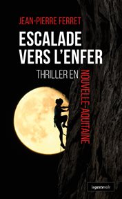 Escalade vers l'enfer. Thriller en Nouvelle-Aquitaine cover image