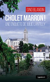 Cholet marron !. Une enquête de Julie Lantilly cover image
