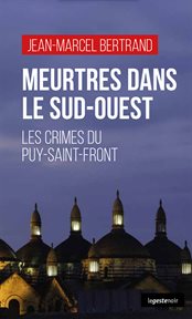 Meurtres dans le sud-ouest. Les crimes du Puy-Saint-Front cover image