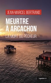 Meurtre à Arcachon : La Mort du Pêcheur cover image