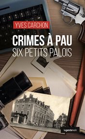 Crimes à Pau : Six petits Palois cover image