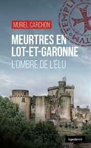 Meurtres en Lot-et-Garonne : L'ombre de l'élu cover image