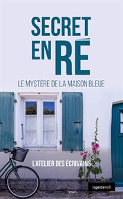 Secret en Ré : Le mystère de la maison bleue cover image