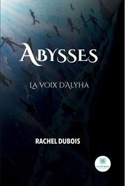 Abysses. La voix d'Alyha cover image
