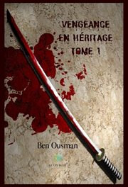 Vengeance en héritage - tome 1. Roman cover image