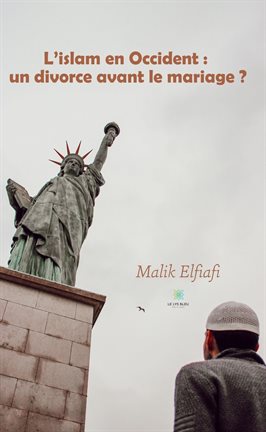 Cover image for L'islam en Occident : un divorce avant le mariage ?