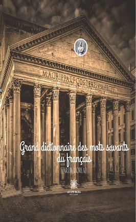 Cover image for Grand dictionnaire des mots savants du français